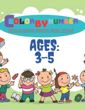 Color By Number Coloring Book For Kids: Childrens Coloring Book with 50 Large Pages (kids Color By Number coloring books ages 3-5) Color By Number Coloring Book For Kids: Childrens Coloring Book with 50 Large Pages (kids Color By Number coloring books ages 3-5)