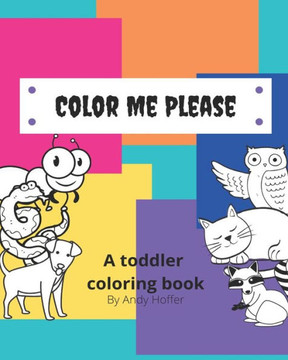 Color Me Please: A toddler coloring book Color Me Please: A toddler coloring book