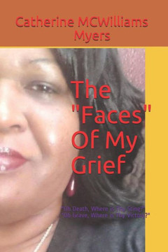 The Faces Of My Grief : Oh Death, Where Is Thy Sting? Oh Grave, Where Is Thy Victory