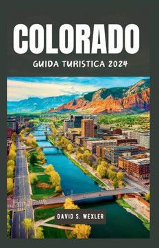 Colorado Guida Turistica 2024: Esplora i paesaggi maestosi e le meraviglie paesaggistiche dello Stato del Centenario