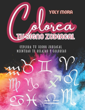 Colorea tu signo Zodiacal: Explora tu signo zodiacal mientras te relajas y coloreas