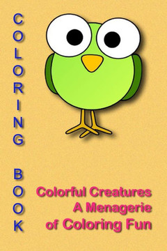 Colorful Creatures ""A Menagerie of Coloring Fun""