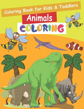 Coloring Book for Kids & Toddlers Animals COLORING: Easy, LARGE, GIANT Simple Picture Coloring Books for Toddlers, Kids Ages 2-4, Early Learning, Pres