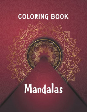 Coloring Book Mandalas: Unique Coloring Book Mandalas, Coloring Mandala, Awesome Cute Magical Colorful Mandala Coloring Book for Mandala Lover Coloring Book Mandalas: Unique Coloring Book Mandalas, Coloring Mandala, Awesome Cute Magical Colorful Mandala Coloring Book for Mandala Lover