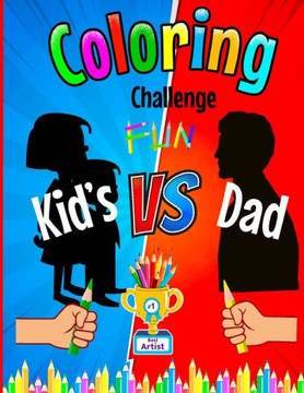 Coloring Challenge Fun: Kid's Vs Dad (Fun family activity book)