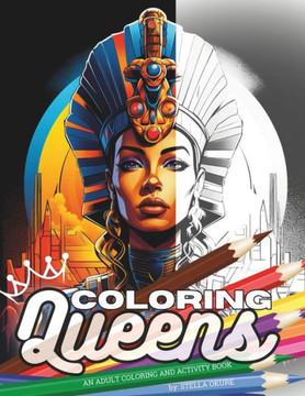 Coloring Queens: An Adult Coloring and Activity Book