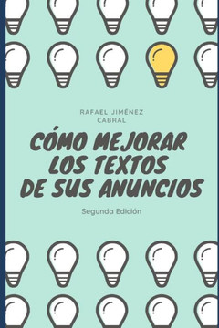 Cómo mejorar los textos de sus anuncios: Segunda Edición