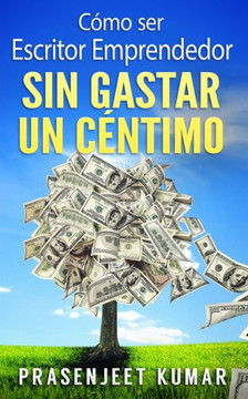 Cómo ser escritor emprendedor sin gastar un céntimo Cómo ser escritor emprendedor sin gastar un céntimo