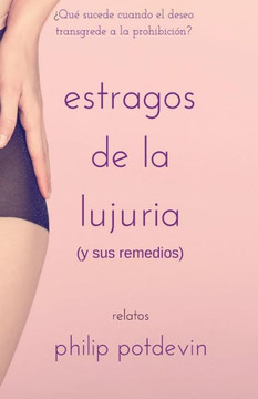 Estragos De La Lujuria: (Y Sus Remedios) (Spanish Edition)
