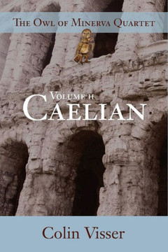 The Owl Of Minerva Quartet : Volume Ii. Caelian
