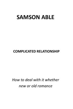 Complicated Relationship: How to Deal with It Whether New or Old Romance