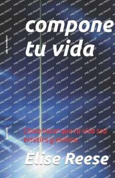 compone tu vida: Cómo hacer que tu vida sea estética y exitosa compone tu vida: Cómo hacer que tu vida sea estética y exitosa