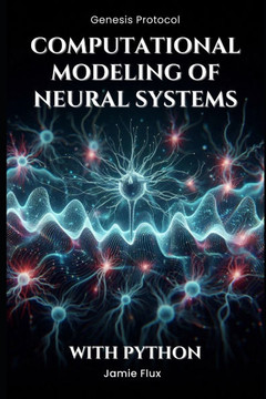 Computational Modeling of Neural Systems: Programming Biologically Realistic Simulations With Python