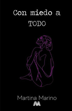 Con miedo a todo: Delirios de una ansiosa (verso y prosa poética)