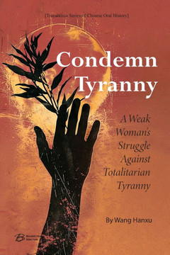 Condemn Tyranny:A Weak Woman's Struggle Against Totalitarian Tyranny Condemn Tyranny:A Weak Woman's Struggle Against Totalitarian Tyranny
