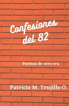 Confesiones del 82: Poemas de otra era