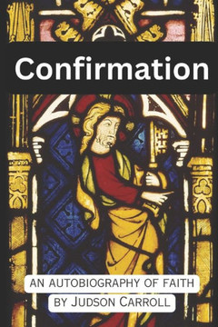 Confirmation, an Autobiography of Faith