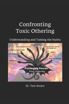 Confronting Toxic Othering: Understanding and Taming the Hydra Confronting Toxic Othering: Understanding and Taming the Hydra