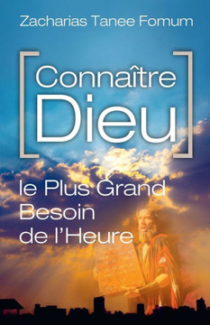Connaître Dieu: Le Plus Grand Besoin de L'heure