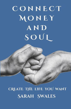 Connect Money and Soul: Create the Life You Want