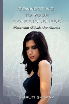 Connecting to Your Consciousness: Powershift Rituals for Success