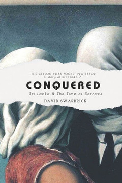 Conquered: The Ceylon Press History of Sri Lanka Book 7