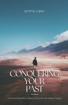 Conquering Your Past