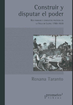 Construir y disputar el poder: Red familiar y conflictos políticos en la Villa de Luján: 1780-1820
