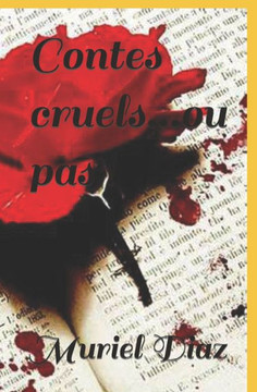 Contes cruels...ou pas !: Recueil de nouvelles