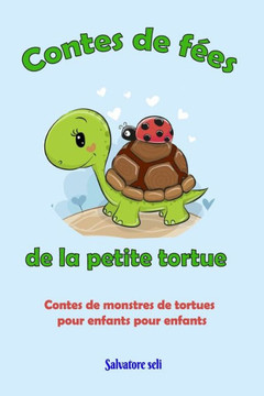 Contes de fées de la petite tortue: Contes de monstres de tortues pour enfants pour enfants Contes de fées de la petite tortue: Contes de monstres de tortues pour enfants pour enfants