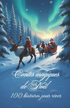 Contes magiques de Noël: 100 histoires pour rever