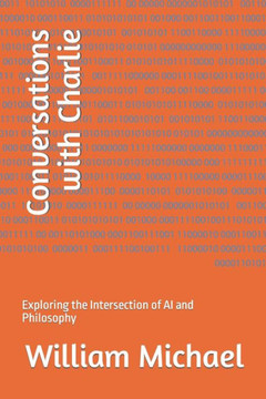 Conversations with Charlie: Exploring the Intersection of AI and Philosophy