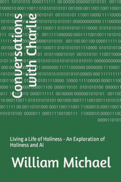 Conversations with Charlie: Living a Life of Holiness - An Exploration of Holiness and AI