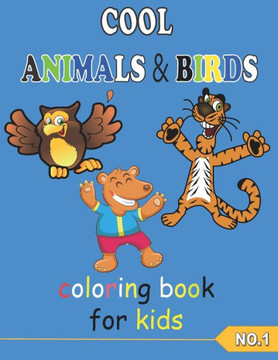 COOL ANIMALS & BIRDS coloring book for kids NO.1: Coloring Pages, Easy, LARGE, GIANT Simple Picture Coloring Books for Toddlers, Kids Ages 3-6, Presch