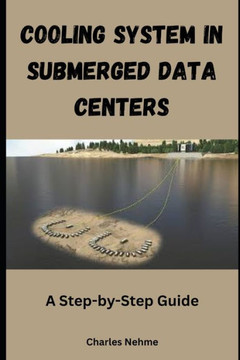 Cooling System in Submerged Data Centers: A Step-by-Step Guide