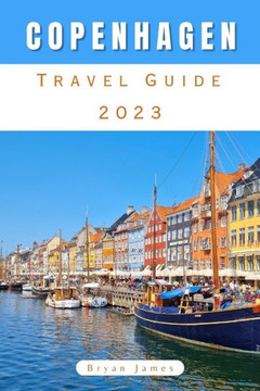 Copenhagen Travel Guide: Copenhagen Unveiled: Discover the Nordic Charm of Denmark's Vibrant Capital