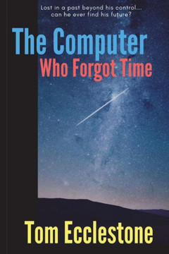 The Computer Who Forgot Time The Computer Who Forgot Time