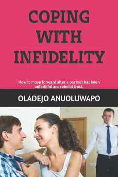 Coping with Infidelity: How to move forward after a partner has been unfaithful and rebuild trust.