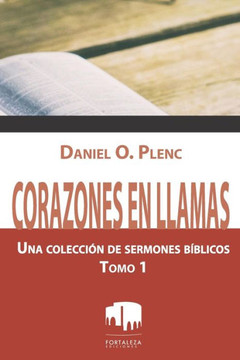Corazones en llamas: Una colección de sermones bíblicos - Tomo 1