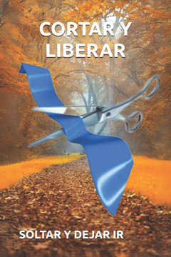 Cortar Y Liberar: Soltar Y Dejar IR