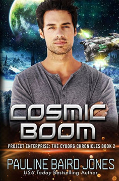Cosmic Boom: The Cyborg Chronicles 2: Project Enterprise: The Cyborg Chronicles