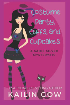 Costume Party, Cuffs, and Cupcakes: A Cozy Mystery (Sadie Silver Mysteries #10)
