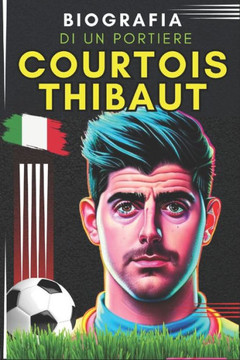 Courtois Thibaut: Biografia di un portiere