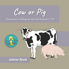 Cow or Pig: Disjunctive Syllogism and the Inclusive Or