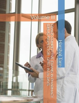 Crack Competitive Exams in Pharmacy (Drug Inspector, Gpat) in 21 Days: Volume III