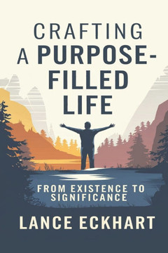 Crafting a Purpose-Filled Life: From Existence to Significance