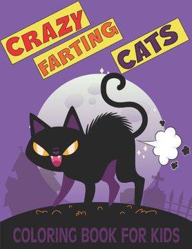 Crazy Farting Cats Coloring book: fascinating Farting Cats coloring books for kids