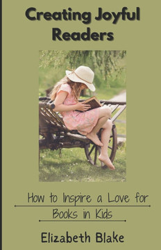 Creating Joyful Readers: How to Inspire a Love for Books in Kids