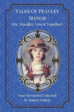 Tales Of Peavley Manor (Or, Macalley Gets It Together) Tales Of Peavley Manor (Or, Macalley Gets It Together)