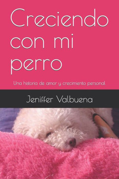 Creciendo con mi perro: Una historia de amor y crecimiento personal